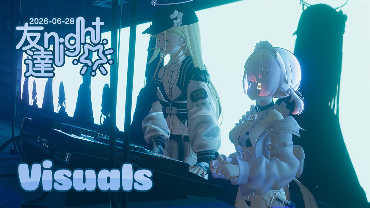 Poster for the 2026-06-28 Tomodachi Night event. Two anime-style VR performers operate electronic music equipment in front of a bright cyan screen. The title “友達 night” and the label “Visuals” appear in the corner.